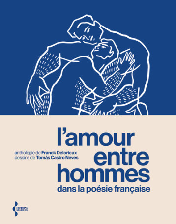 L'Amour entre hommes dans la poésie française - Anthologie - Franck Delorieux, Tomas Castro Neves,  Collectif - SEGHERS