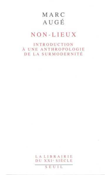 NON-LIEUX. INTRODUCTION A UNE ANTHROPOLOGIE DE LA - AUGE MARC - SEUIL