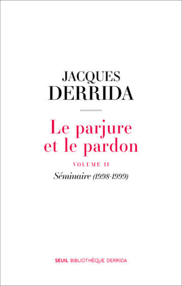 LE PARJURE ET LE PARDON. VOLUME II. SEMINAIRE (1998-1999) - DERRIDA JACQUES - SEUIL