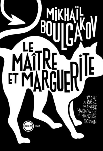 Le maître et Marguerite - Mikhaïl Boulgakov, André Markowicz, Françoise Morvan - INCULTEDERMARGE