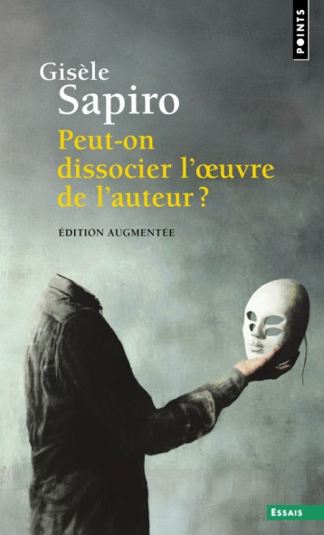 Peut-on dissocier l oeuvre de l'auteur ? - Gisèle Sapiro - POINTS