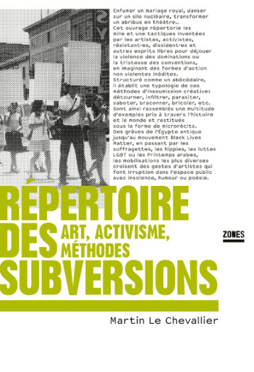 Répertoire des subversions - Art, activisme, méthodes - Martin Le Chevallier - ZONES