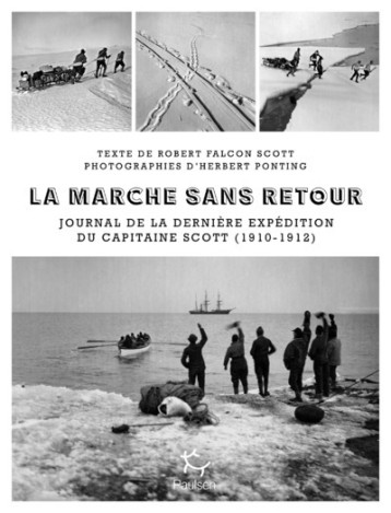 La Marche sans retour - Journal de la dernière expédition du capitaine Scott 1910-1912 - Apsley Cherry-Garrard, Scott Robert Falcon - PAULSEN