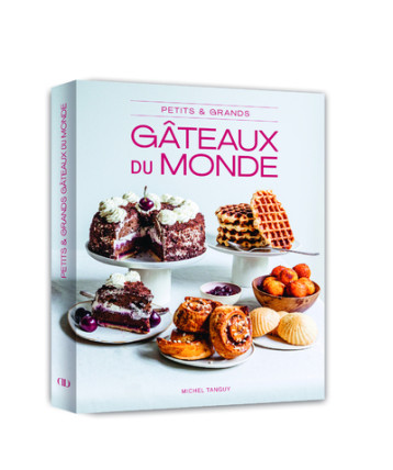 Petits et Grands Gâteaux du monde - Michel Tanguy, Coralie Ferreira, Emilie GUELPA - DUCASSE EDITION