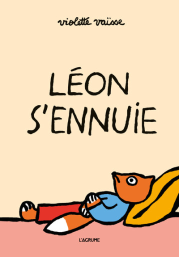 Léon s'ennuie - Violette Vaïsse - AGRUME