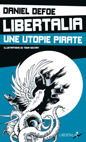 LIBERTALIA, UNE UTOPIE PIRATE - Daniel Defoe, Tôma SICKART, Guillaume Villeneuve, Marcus Rediker - LIBERTALIA