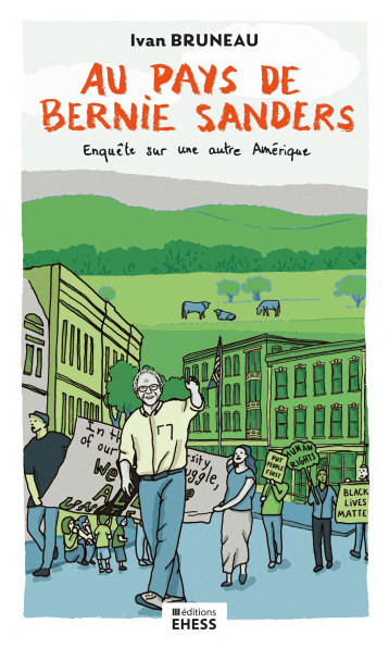 Au pays de Bernie Sanders - Enquête sur une autre Amérique - Ivan BRUNEAU - EHESS