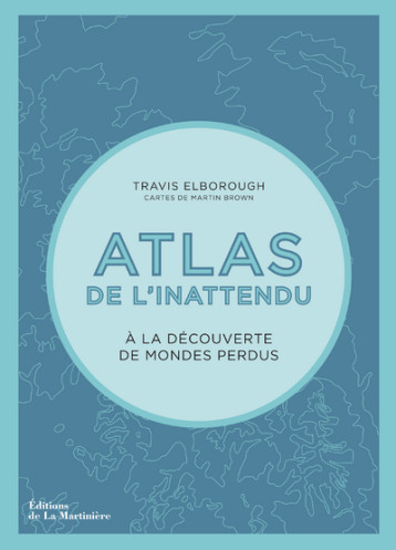 Atlas de l'inattendu - Travis Elborough - MARTINIERE BL