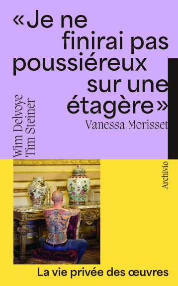 Je ne finirai pas poussiéreux sur une étagère -   MORISSET, Vanessa - ARCHIVIO