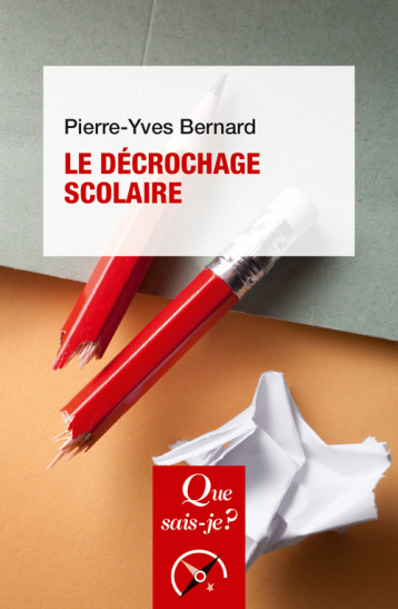 Le décrochage scolaire - Pierre-Yves Bernard - QUE SAIS JE