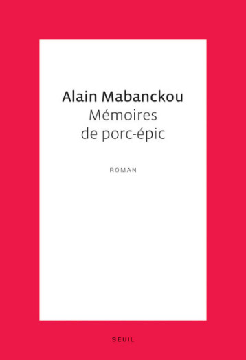 MEMOIRES DE PORC-EPIC - MABANCKOU ALAIN - SEUIL