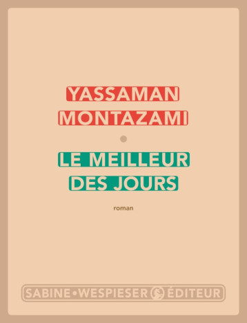 Le meilleur des jours - Yassaman Montazami - SABINE WESPIESE