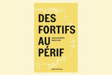 Des fortifs au périf -  Jean-Louis Cohen, André Lortie - PAVILLON ARSENA