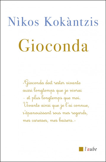 Gioconda - Edition luxe - Nikos KOKANTZIS, Michel Volkovitch - DE L AUBE