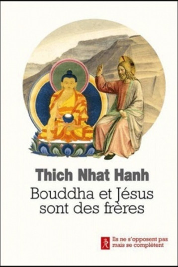 Bouddha et Jésus sont des frères - Thich Nhat Hanh, Marianne Coulin - RELIE