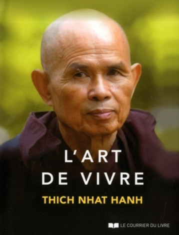 L'Art de vivre - Thich-Nhat Hanh, Chân Không Chân Không, Marie-Anne Tattevin, Thich Nhat Hanh - COURRIER LIVRE