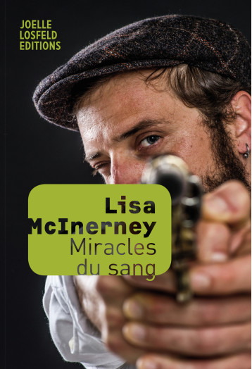 Miracles du sang - Lisa McInerney, Catherine Richard-Mas - JOELLE LOSFELD