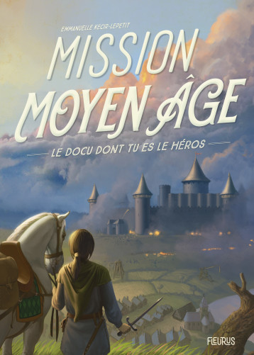 Mission Moyen Âge - Emmanuelle Lepetit, Arnaud Demaegd - FLEURUS