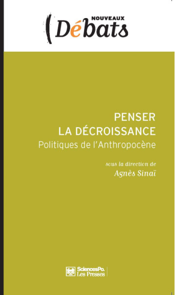 Penser la décroissance - Politiques de l'Anthropocène - Agnès Sinaï - SCIENCES PO