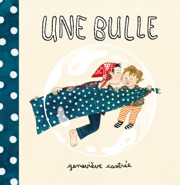 Une bulle - Genevieve Castrée - PASTEQUE