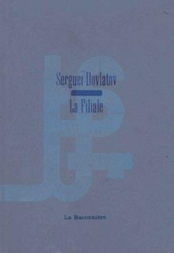 La filiale - Sergueï Dovlatov - LA BACONNIERE