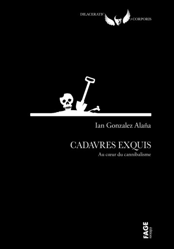 Cadavres exquis - Au cœur du cannibalisme - Ian GONZALEZ ALAÑA - FAGE