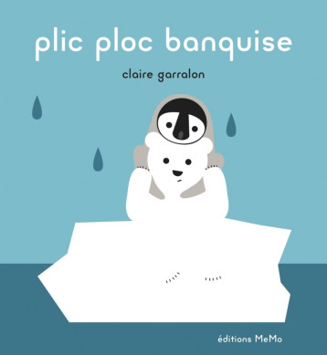 PLIC PLOC BANQUISE - Claire Garralon - MEMO