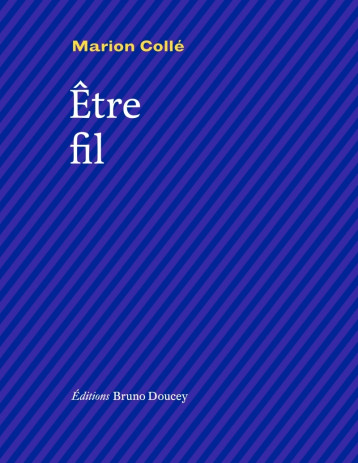 ETRE FIL - Marion COLLÉ, Suzanne SEBÖ - BRUNO DOUCEY