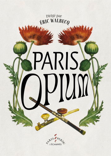 Paris opium - Eric Walbecq, Delphi Fabrice - ECHAPPEE