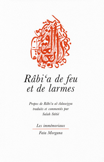 Râbi'a de feu et de larmes - Rabi‘a al-Adawiyya, Salah Stétié, Ghani Alani, Rabi'a al-Adawiyya - FATA MORGANA