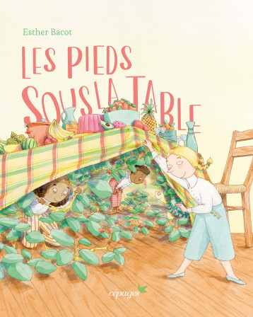 Les pieds sous la table - Esther Bacot - CEPAGES