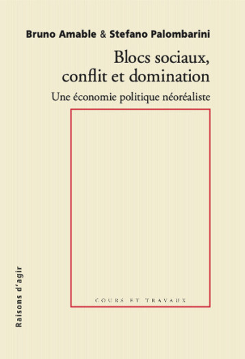 Blocs sociaux, conflits et domination - Bruno Amable, Stefano Palombarini - RAISONS D AGIR