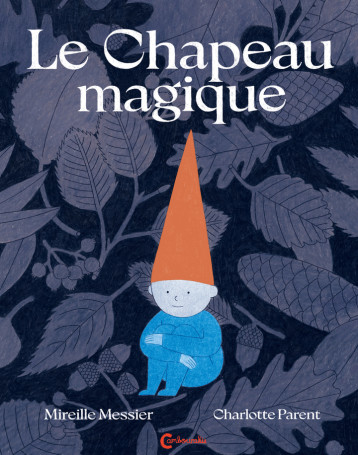 Le Chapeau magique - Mireille MESSIER, Charlotte Parent - CAMBOURAKIS