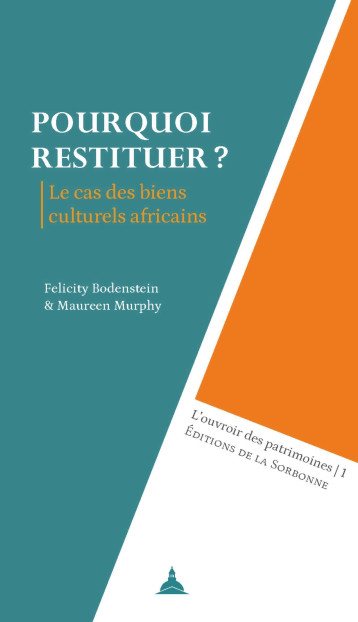 Pourquoi restituer ? - Maureen Murphy, Felicity Bodenstein - ED SORBONNE