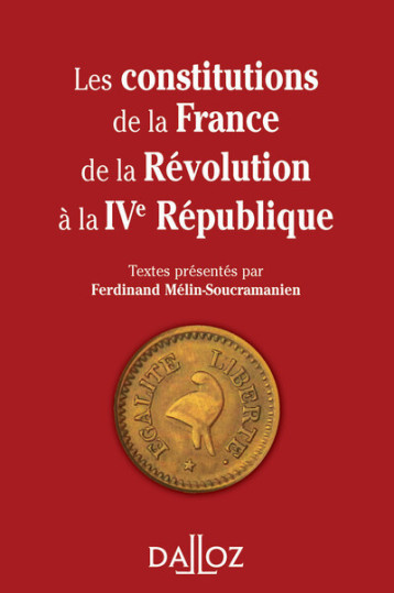 Les constitutions de la France de la Révolution à la IVe République. Réimpression - Ferdinand Mélin-Soucramanien - DALLOZ