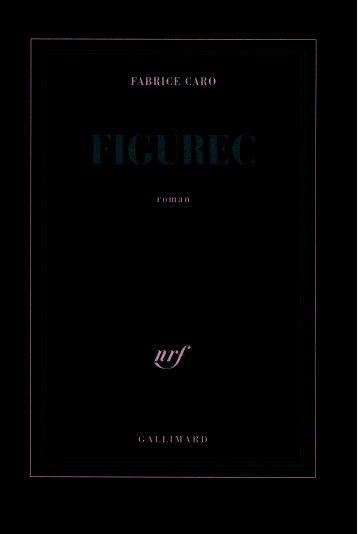 Figurec - Fabrice Caro - GALLIMARD