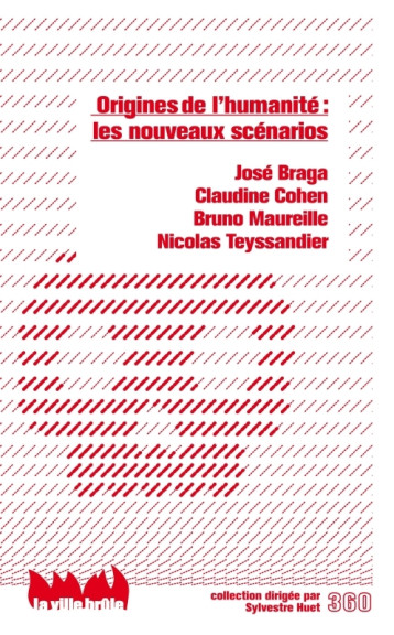 Origines de l'humanité : les nouveaux scénarios - José Braga, Claudine Cohen, Bruno Maureille - VILLE BRULE