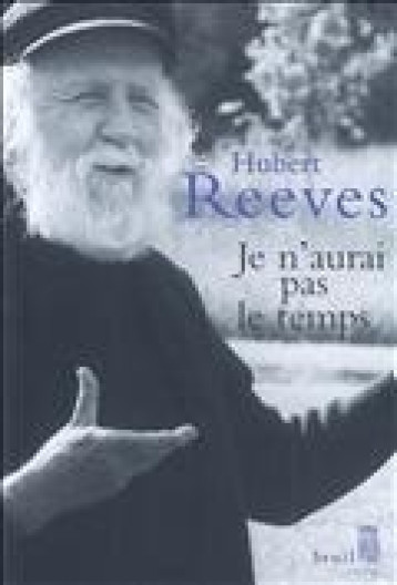 JE N'AURAI PAS LE TEMPS. MEMOIRES - REEVES HUBERT - SEUIL