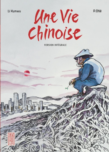 Une vie chinoise - Intégrale -  Li Kunwu,  P.Ôtié - KANA