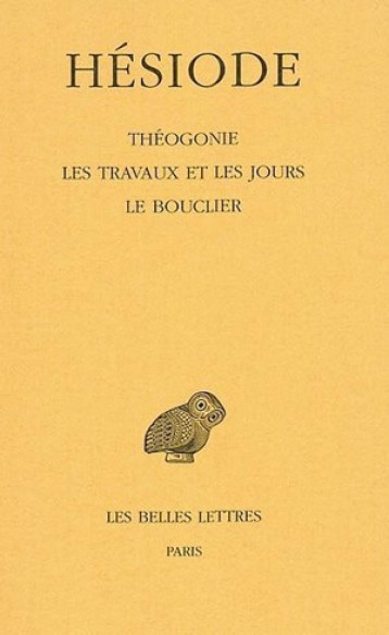 Théogonie - Les Travaux et les Jours - Bouclier - Hésiode Hésiode, Paul Mazon - BELLES LETTRES