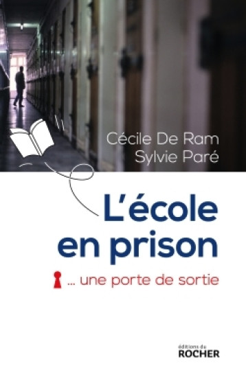 L'école en prison, une porte de sortie - Valentine Goby, Cécile Ram, Sylvie Paré - DU ROCHER