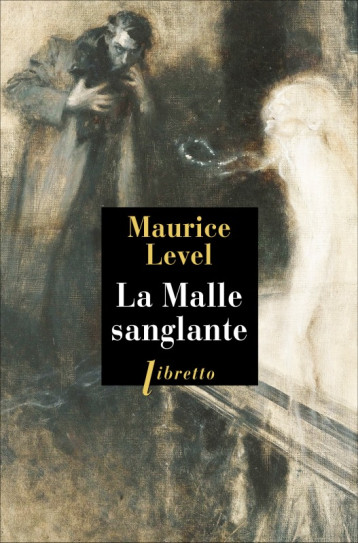 La malle sanglante - Maurice Level - LIBRETTO