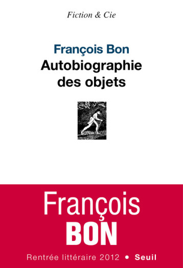 Autobiographie des objets - François Bon - SEUIL