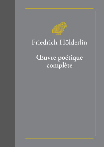 Oeuvre poétique complète - Friedrich Hölderlin, Michael Knaupp, François Garrigue - BELLES LETTRES