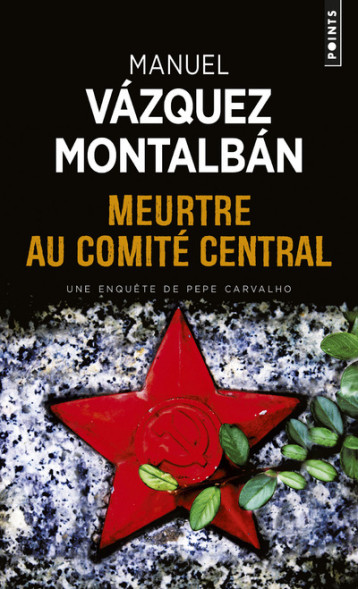 Meurtre au Comité central - Manuel Vazquez Montalban - POINTS