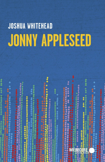 Jonny Appleseed - Joshua WHITEHEAD, Arianne Des Rochers - MEMOIRE ENCRIER