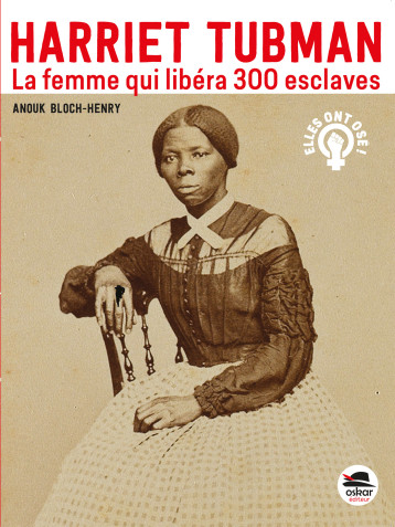 Harriet Tubman - Anouk Bloch-Henry - OSKAR