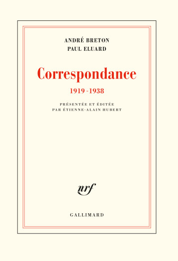 Correspondance - André Breton, Paul Eluard, Étienne-Alain Hubert - GALLIMARD