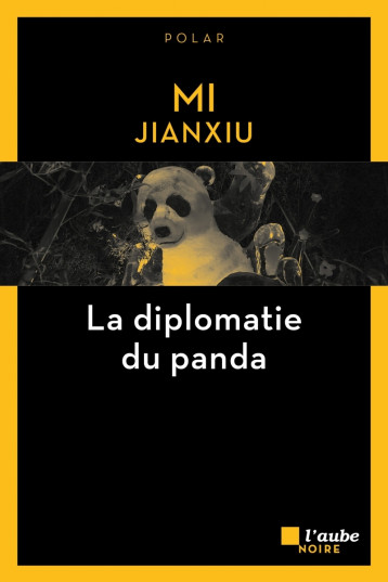 La diplomatie du panda - Jianxiu MI - DE L AUBE