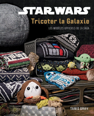 Star Wars : Tricoter la galaxie - Gray Tanis Gray Tanis,  Gray Tanis - HUGINN MUNINN